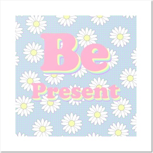 Be present Posters and Art